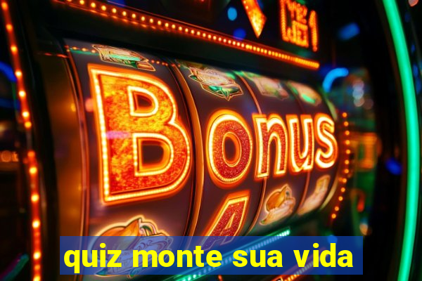 quiz monte sua vida